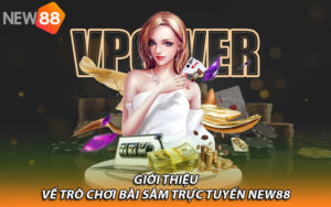 Giới thiệu về trò chơi bài sâm trực tuyến New88 