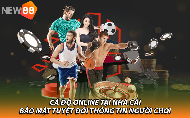 Cá độ online tại nhà cái bảo mật tuyệt đối thông tin người chơi