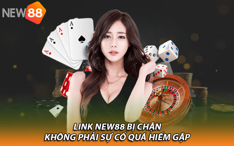 Bật Mí Cách Vào New88 Khi Bị Chặn Đơn Giản Thành Công Ngay