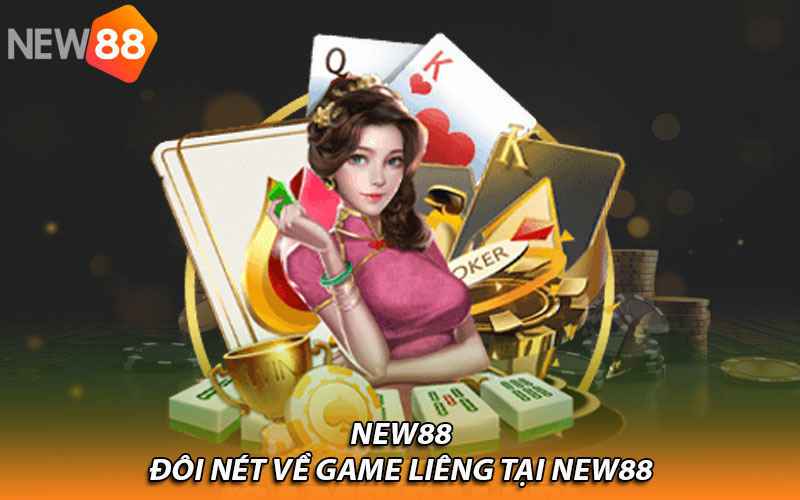 Trải nghiệm đánh liêng tại New88 có một không hai