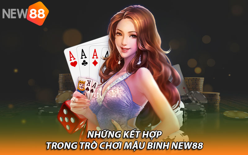 Những kết hợp trong trò chơi mậu binh New88