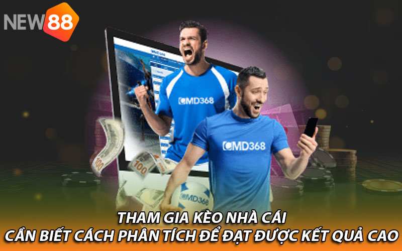 Tham gia kèo nhà cái cần biết cách phân tích để đạt được kết quả cao