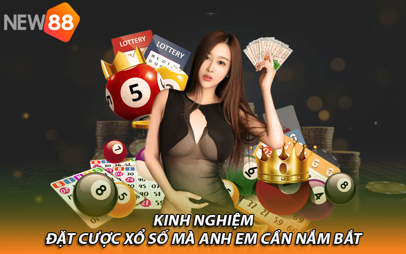 Kinh nghiệm đặt cược xổ số mà anh em cần nắm bắt