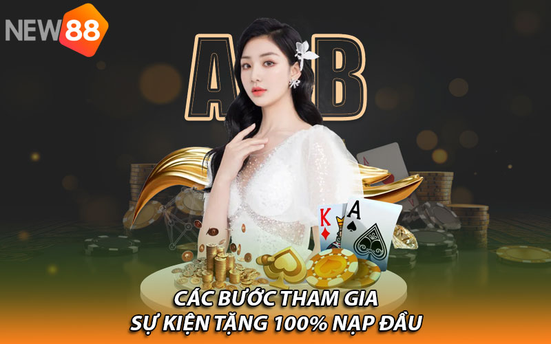 Các bước tham gia sự kiện tặng 100% nạp đầu