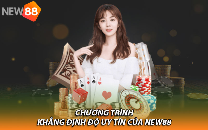 Chương trình khẳng định độ uy tín của New88