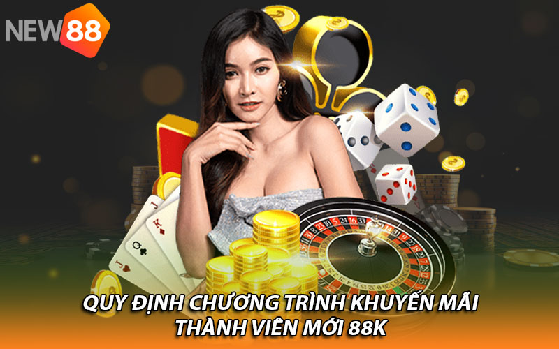 Quy định chương trình khuyến mãi thành viên mới 88K