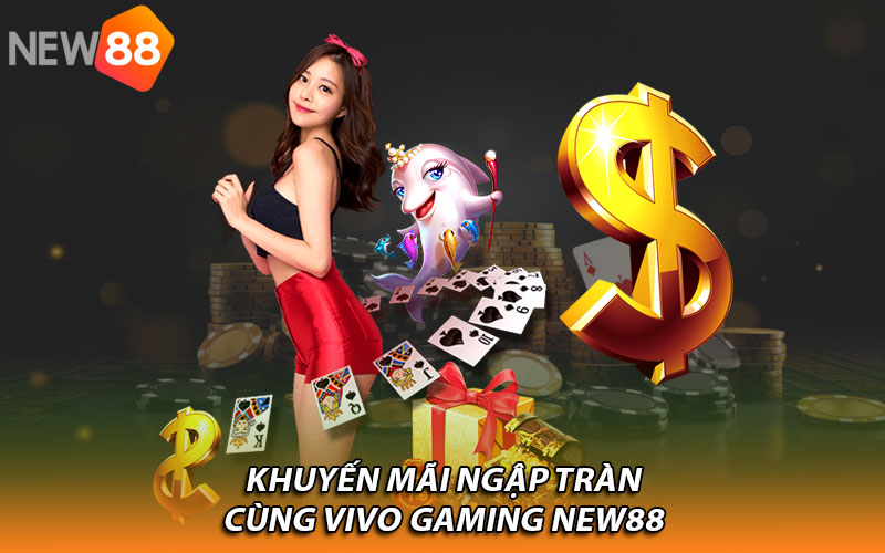 Khuyến mãi ngập tràn cùng Vivo Gaming New88