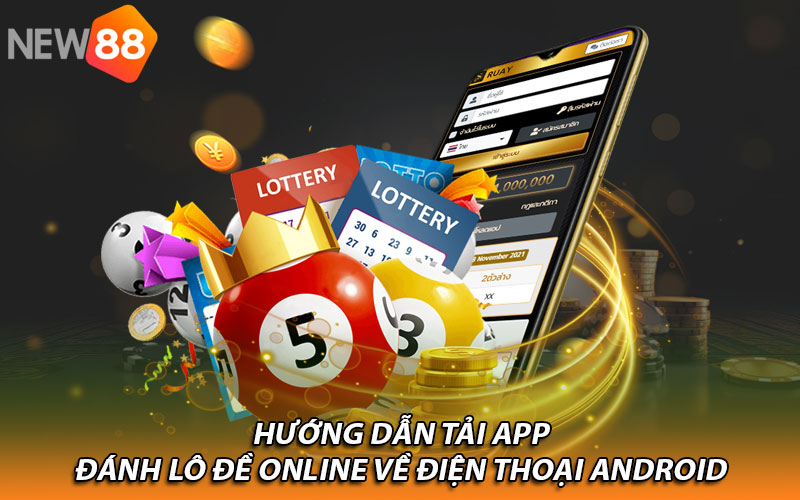 Tải app đánh lô đề online New88 chính xác, nhanh gọn nhất