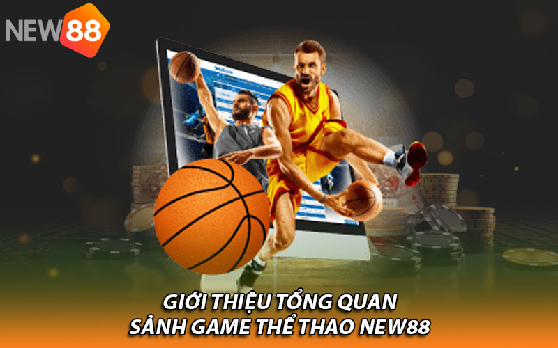 Giới thiệu tổng quan sảnh game Thể thao New88