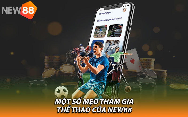 Một số mẹo tham gia thể thao của New88